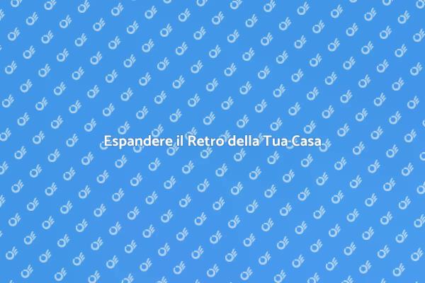 Trasforma il Tuo Retro di Casa