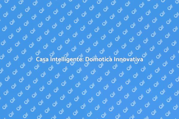 La Rivoluzione della Domotica Integrata