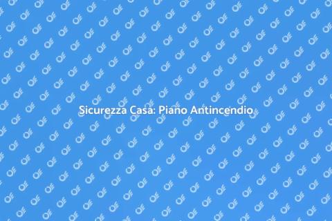 Piano Emergenza Antincendio Casa