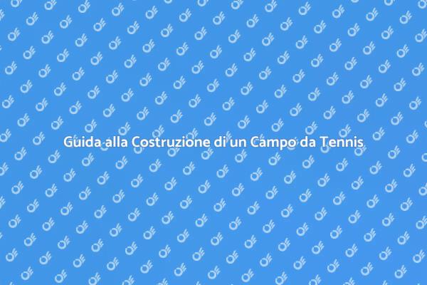 Come Realizzare un Campo da Tennis