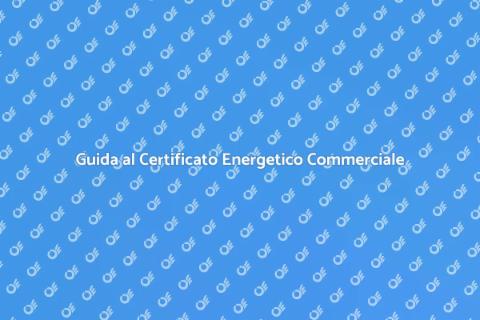 Certificato Energetico: Guida Completa