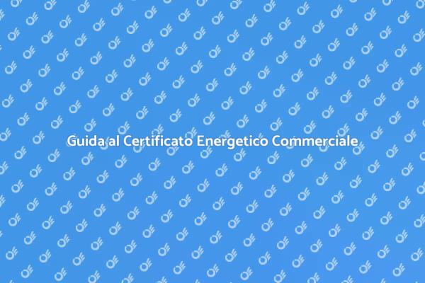 Certificato Energetico per Locali: Info Utili