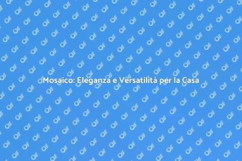 Tessere di Mosaico: Arte e Funzionalità