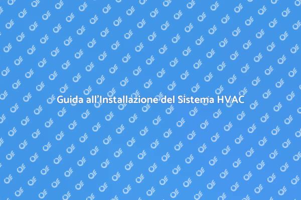 Migliora il Comfort con un Sistema HVAC
