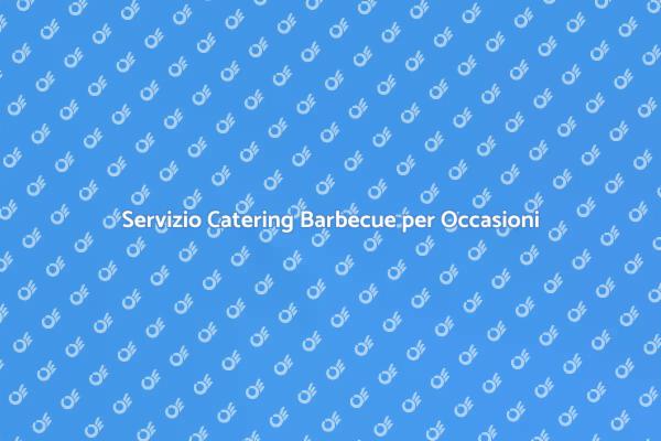 Catering Barbecue per Eventi Speciali