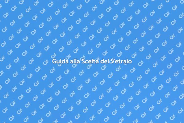 Scegliere il Vetraio Perfetto