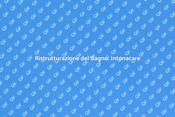 Rinnovamento del Bagno: Intonacare