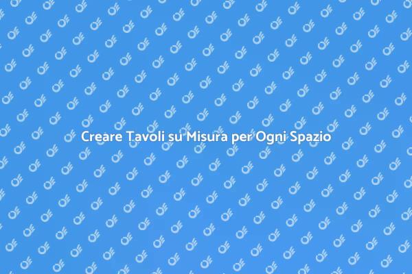 Tavoli Personalizzati: Il Cuore della Casa