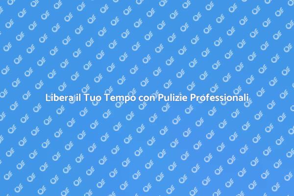 Pulizie Domestiche: Assumi un Professionista