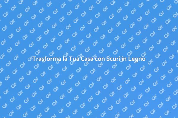 Ristrutturazione: Scuri in Legno