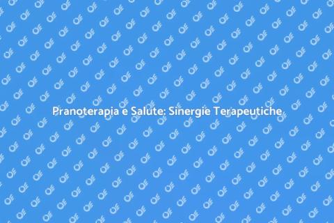 Integrazione Pranoterapia e Altre Terapie