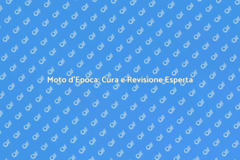 Revisione Moto d'Epoca: Passione e Cura