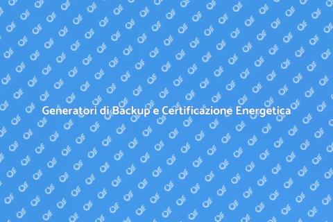 Certificazione Energetica Generatori Backup