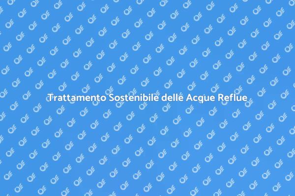 Innovazioni nel Trattamento delle Acque