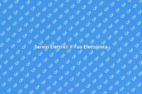 Elettricista Generico: Illumina Casa Tua