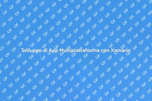 Creazione di App: Scopri Xamarin