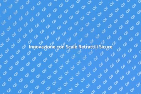 Scale Retrattili: Sicurezza Innovativa