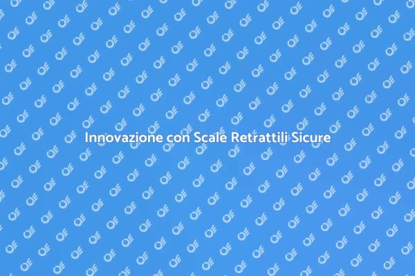 Scale Retrattili: Innovazione e Sicurezza
