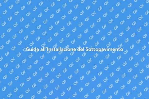 Installare un Sottopavimento Efficace