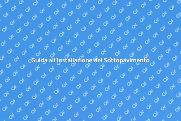 Installazione Sottopavimento: Tutto Quello che Devi Sapere