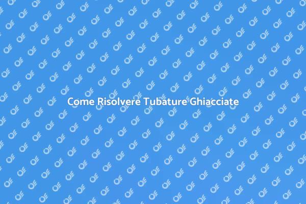 Prevenire le Tubature Ghiacciate in Inverno