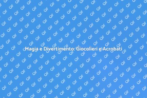 Spettacolo di Giocolieri e Acrobati