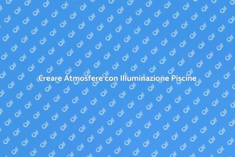 Illuminazione Piscine Personalizzata