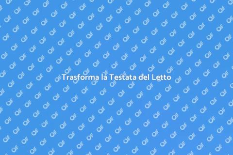 Rinnova la Testata del Letto in Camera