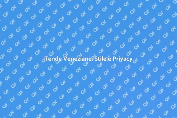 Tende Veneziane: Controllo e Stile