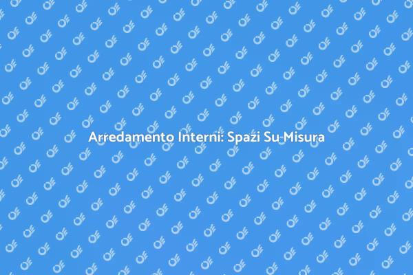 Arreda i Tuoi Interni con Stile
