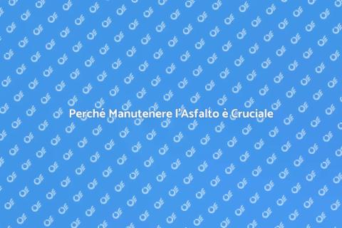 Manutenzione Preventiva dell'Asfalto