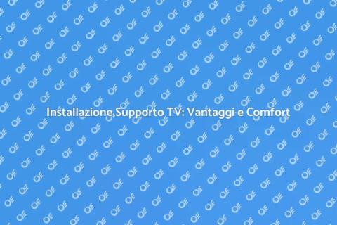 Supporto TV: Installazione Facile e Vantaggi