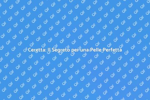 Ceretta: Bellezza e Comfort Garantiti