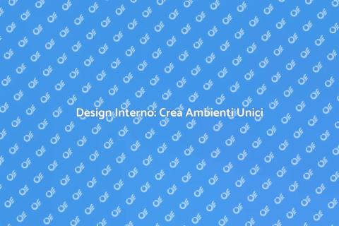 Design Interno: Trasforma il Tuo Spazio