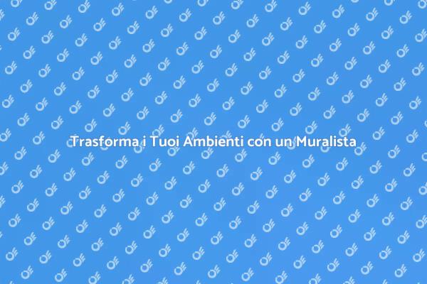 Muralista: Rinnova i Tuoi Spazi con Arte