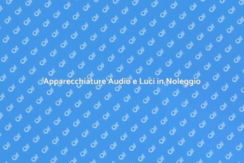 Noleggiare Audio e Luci per Eventi