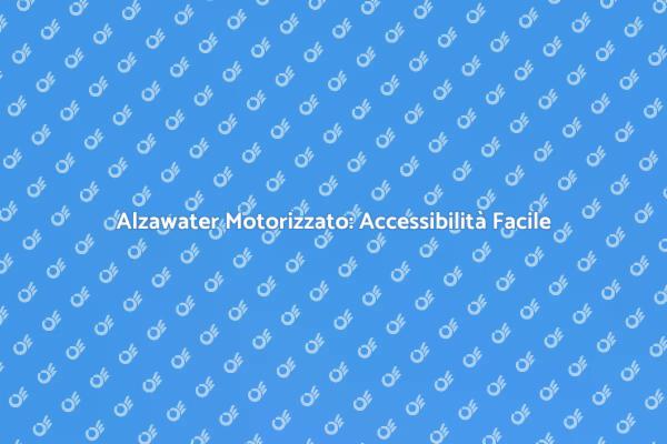 Trasforma la Vita con Alzawater Motorizzato