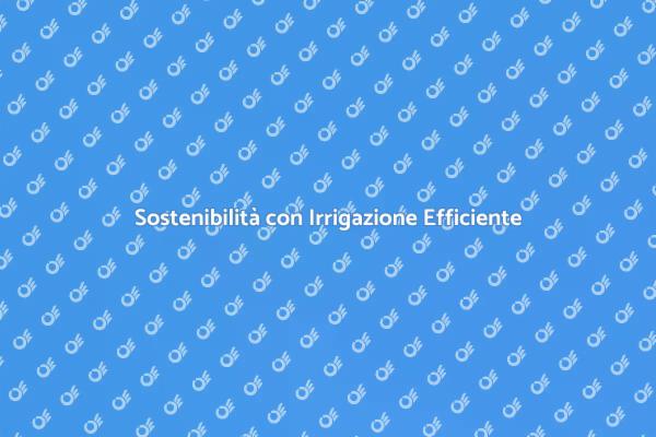 Impianto di Irrigazione Sostenibile