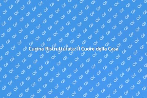 Ristrutturazione Cucina: Trasforma Spazio