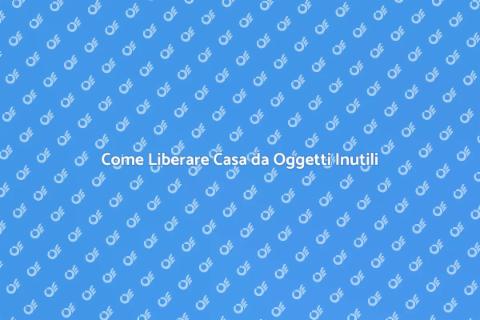 Liberare Appartamento da Oggetti