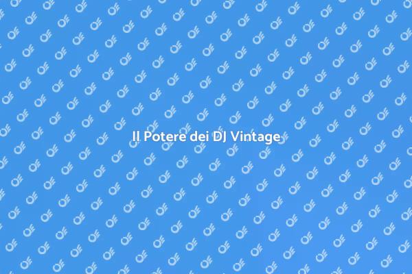 Emozioni e Nostalgia con DJ Vintage