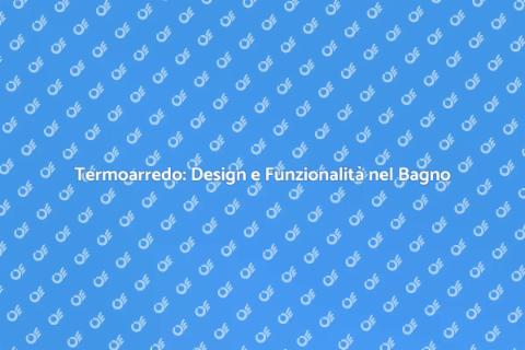 Sostituire il Termoarredo in Bagno
