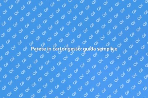 Costruire parete in cartongesso facile