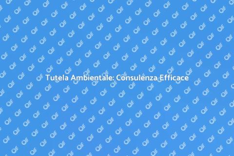 Consulenza per la Tutela Ambientale