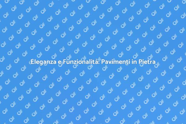 Trasforma i Tuoi Spazi con Pietra Naturale