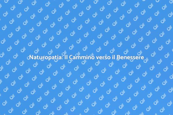Naturopatia: Salute e Armonia Naturale