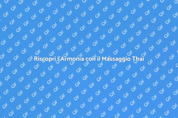 Massaggio Thailandese: Armonia e Relax