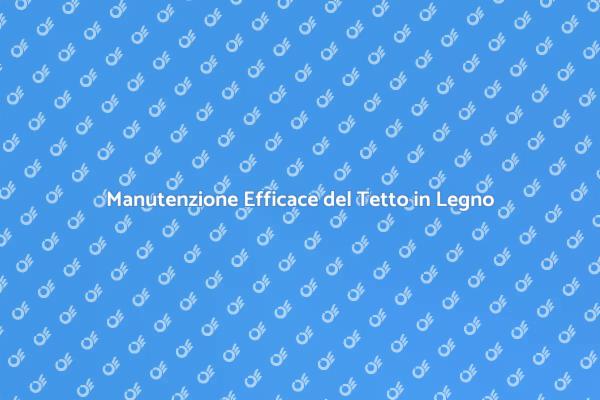 Manutenzione Fondamentale Tetto in Legno
