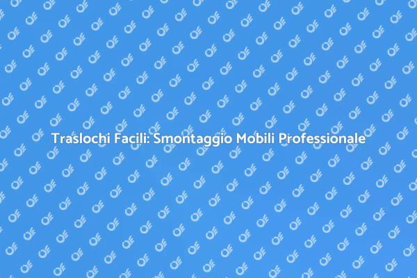 Il Servizio di Smontaggio Mobili Essenziale
