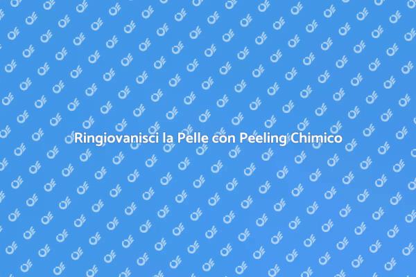 Peeling Chimico: Ringiovanimento Efficace